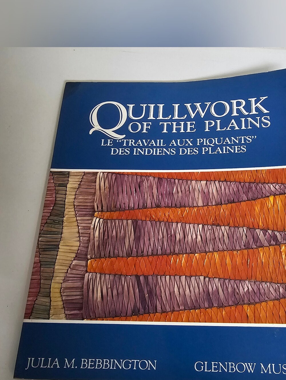 Quillwork of the Plains - Le 'Travail Aux Piquants' Des Indiens Des Plaines